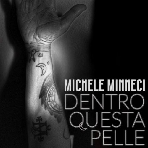 Dentro Questa Pelle, il nuovo singolo di Michele Minneci